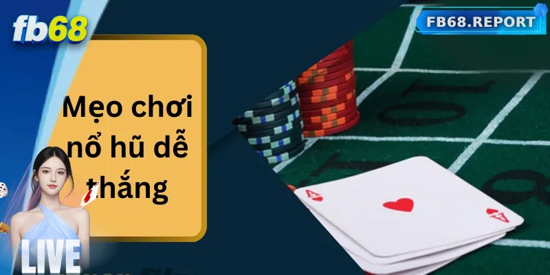 Những mẹo chơi nổ hũ hiệu quả cho người mới